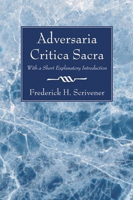 Frederick H Scrivener - Adversaria Critica Sacra, Häftad