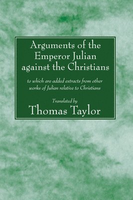 Arguments of the Emperor Julian against the Christians, Häftad