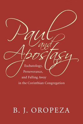 Paul and Apostasy av B J Oropeza, B J Oropeza
