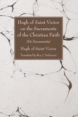 of Saint-Victor Hugh - Hugh of Saint Victor on the Sacraments of the Chistian Faith, Häftad
