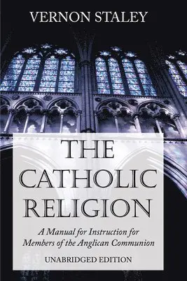 Vernon Staley - Catholic Religion, Unabridged Edition, Häftad. Tillgänglighet: Lägg i varukorg