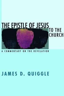 James D Quiggle - Epistle of Jesus to the Church, Häftad