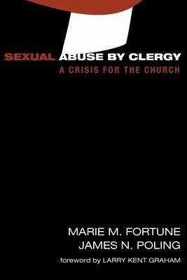 Marie M. Fortune, James Newton Poling - Sexual Abuse by Clergy: A Crisis for the Church, Häftad. Tillgänglighet: Lägg i varukorg