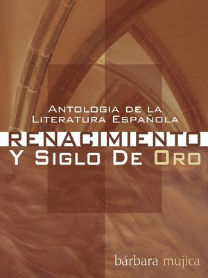 Barbara Mujica - Antologia de la Literatura Espanola: Renacimiento Y Siglo de Oro, Häftad