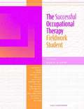 The Successful Occupational Therapy Fieldwork Student