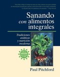 Sanando Con Alimentos Integrales: Tradiciones Asiticas Y Nutritin Moderna