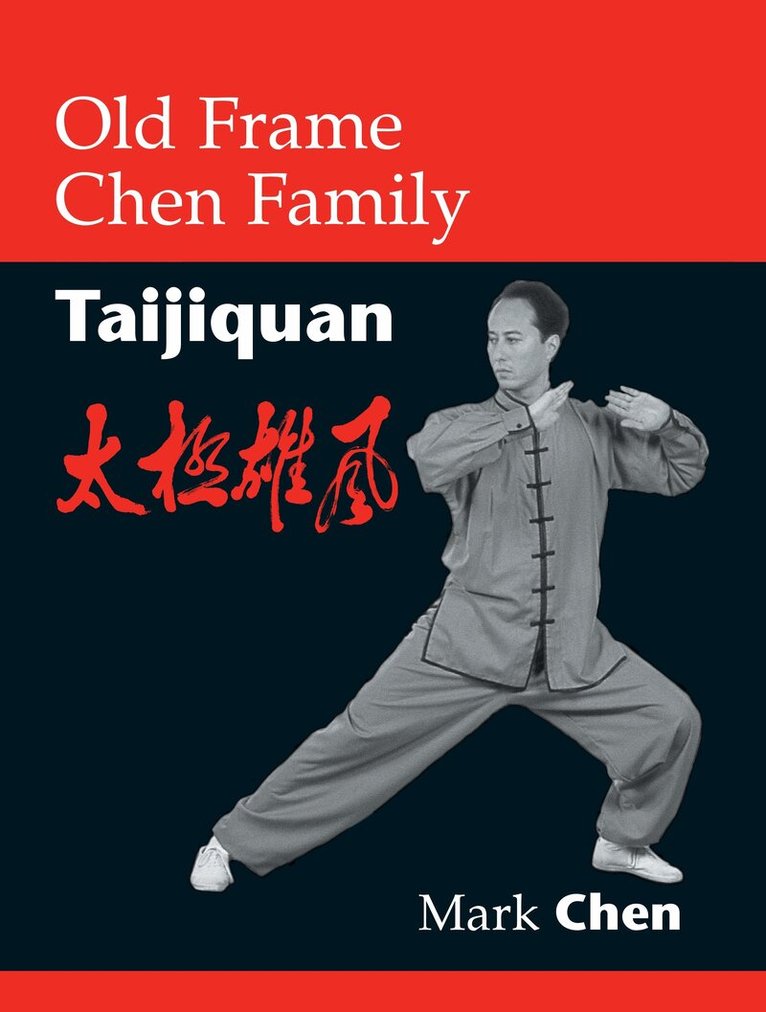 Mark Chen - Old Frame Chen Family Taijiquan, Häftad