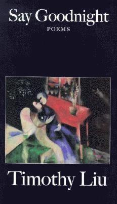 Timothy Liu - Say Goodnight, Häftad. Tillgänglighet: Lägg i varukorg