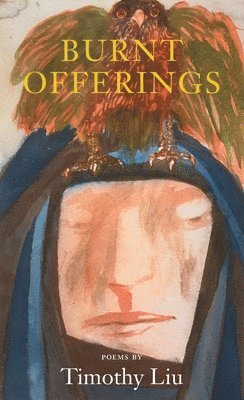 Timothy Liu - Burnt Offerings, Häftad. Tillgänglighet: Lägg i varukorg