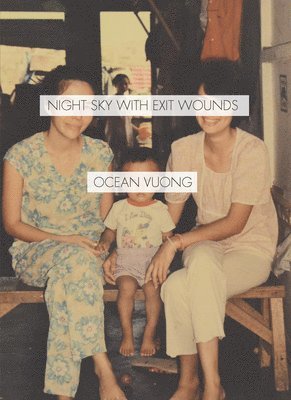 Night Sky with Exit Wounds av Ocean Vuong