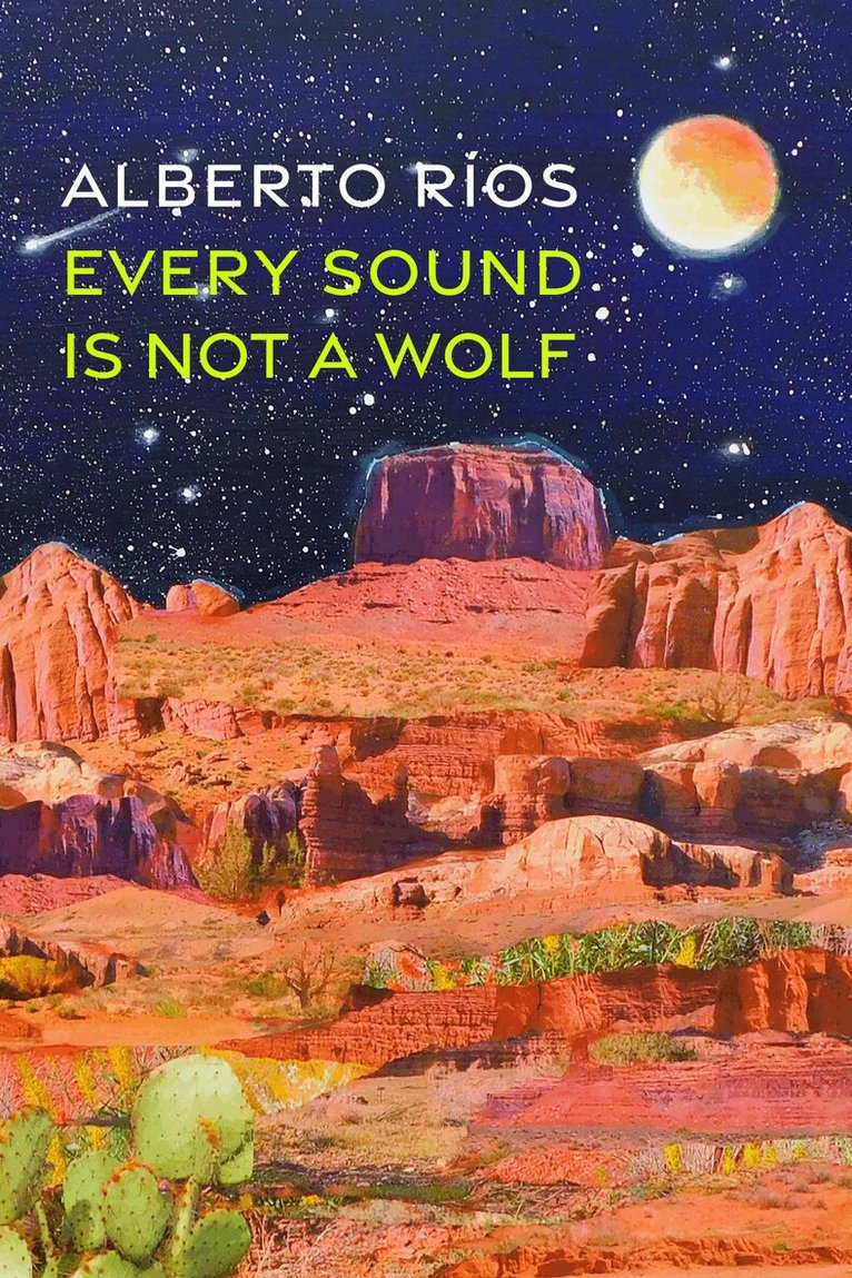 Alberto Ríos - Every Sound Is Not a Wolf, Häftad