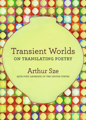 Arthur Sze - Transient Worlds, Häftad. Tillgänglighet: Lägg i varukorg