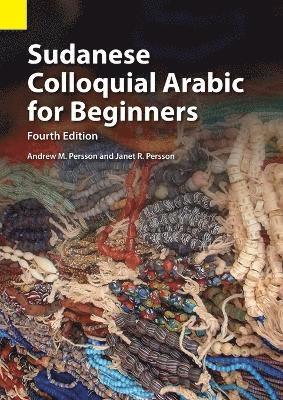 Andrew M Persson, Janet R Persson - Sudanese Colloquial Arabic for Beginners, Häftad