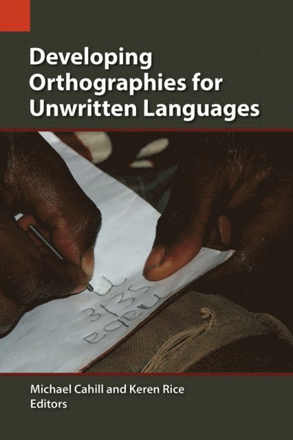 Karen Rice, Michael Cahill - Developing Orthographies for Unwritten Languages, E-bok