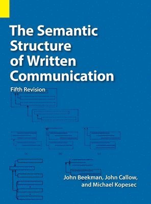 John Beekman, John C Callow, Michael F Kopesec - Semantic Structure of Written Communication, Inbunden