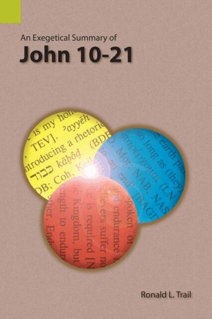 Ronald L Trail - Exegetical Summary of John 10-21, E-bok
