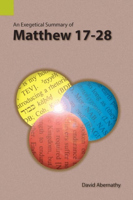 David Abernathy - Exegetical Summary of Matthew 17-28, E-bok