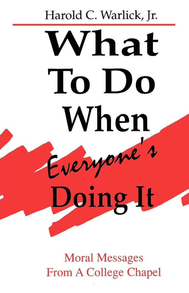 Harold C Warlick Jr - What To Do When, Everyone's Doing It, Häftad