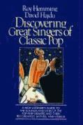 Roy Hemming - Discovering Great Singers of Classic Pop: A New Listener's Guide to 52 Top Crooners and Canaries, Inbunden
