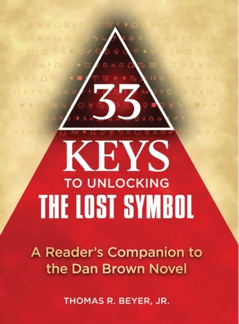 Thomas R. Beyer - 33 Keys to Unlocking The Lost Symbol, E-bok