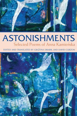 Anna Kamienska, Grazyna Drabik - Astonishments: Selected Poems of Anna Kamienska, Häftad