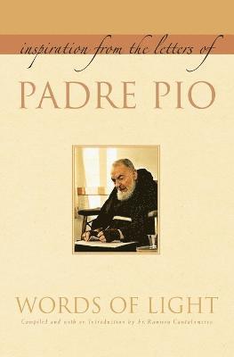 Padre Pio - Words of Light: Inspiration from the Letters of Padre Pio, Häftad