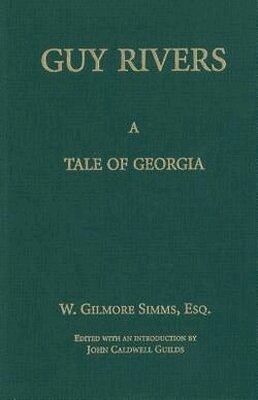 William G. Simms, John Caldwell Guilds - Guy Rivers, Inbunden. Tillgänglighet: Tillfälligt slut