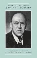 Lucas Carpenter, Leighton Rudolph, Ethel Simpson - the Selected Letters of John Gould Fletcher, Inbunden. Tillgänglighet: Tillfälligt slut