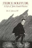 Ben Johnson III - Fierce Solitude: J.G. Fletcher, Inbunden. Tillgänglighet: Tillfälligt slut