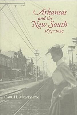 Carl H. Moneyhon - Arkansas and the New South, 1874-1929, Inbunden. Tillgänglighet: Tillfälligt slut