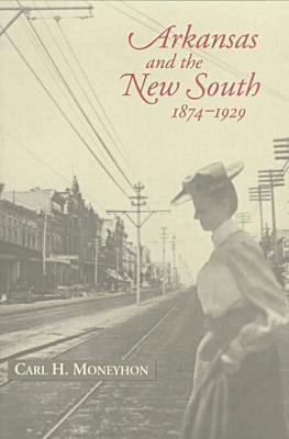 Carl H. Moneyhon - Arkansas and the New South, 1874–1929, Häftad. Tillgänglighet: Tillfälligt slut