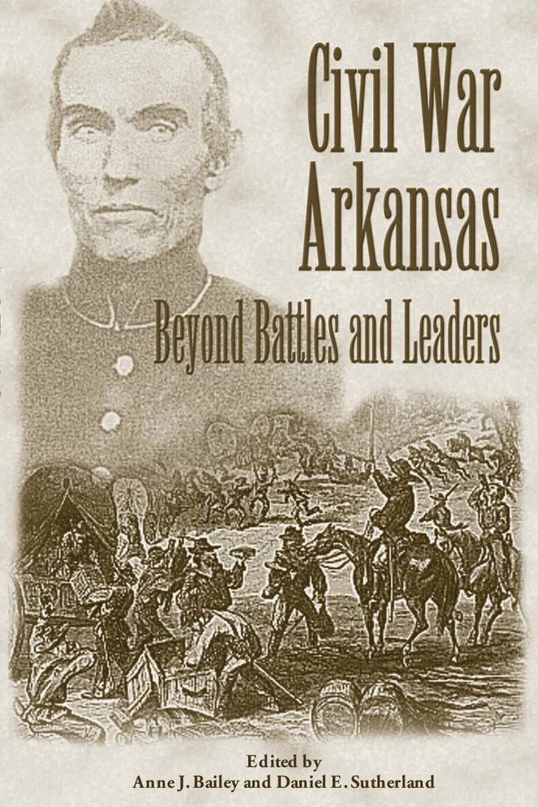 Anne Bailey, Anne J. Bailey, Daniel E. Sutherland - Civil War Arkansas, Häftad. Tillgänglighet: Tillfälligt slut