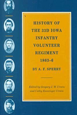 A.F. Sperry, Gregory J. W. Urwin, Gregory J W Urwin, Cathy Kunzinger Urwin - History of the 33rd Iowa Infantry Volunteer Regiment, 1863-66, Häftad. Tillgänglighet: Tillfälligt slut