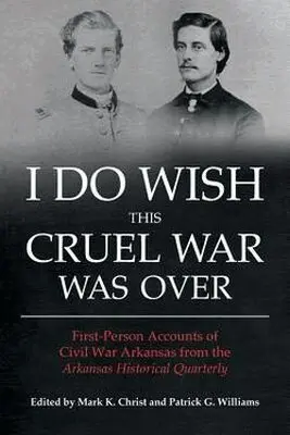 Mark K. Christ, Patrick G. Williams - I Do Wish This Cruel War Was Over, Häftad. Tillgänglighet: Tillfälligt slut