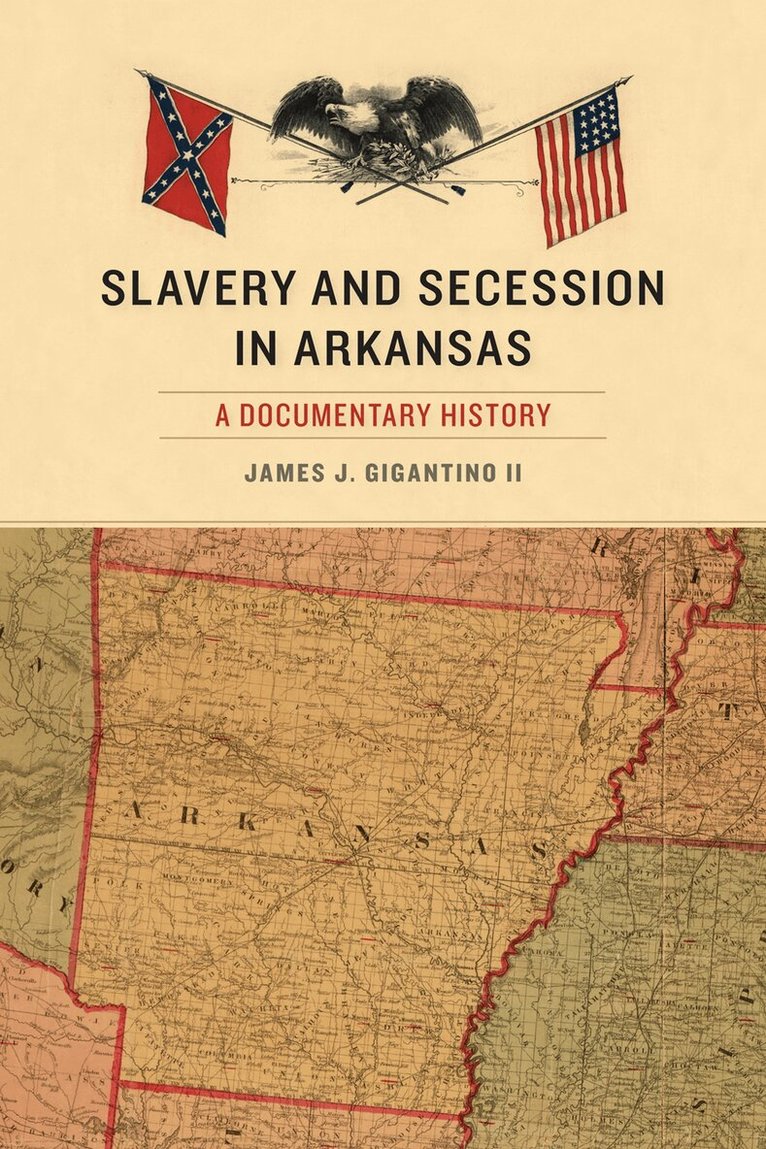 James J. Gigantino II - Slavery and Secession in Arkansas, Häftad. Tillgänglighet: Tillfälligt slut