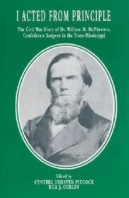 William M. McPheeters, Cynthia DeHaven Pitcock, Bill J. Gurley - I Acted from Principle, Inbunden. Tillgänglighet: Tillfälligt slut