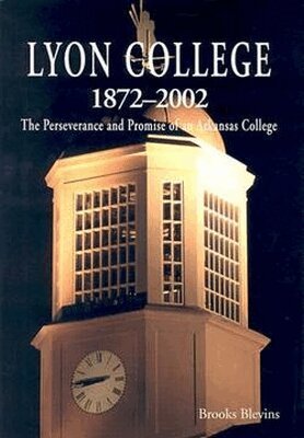 Brooks Blevins - Lyon College, 1872-2002, Inbunden. Tillgänglighet: Tillfälligt slut