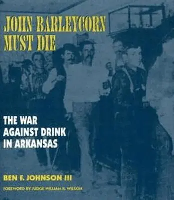 Ben F. Johnson III, William R. Wilson - John Barleycorn Must Die, Inbunden. Tillgänglighet: Lägg i varukorg