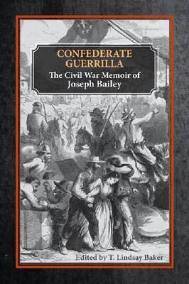 Joseph M. Bailey, T.Lindsay Baker - Confederate Guerrilla, Inbunden. Tillgänglighet: Tillfälligt slut