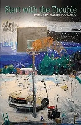 Daniel Donaghy - Start with the Trouble, Häftad. Tillgänglighet: Tillfälligt slut