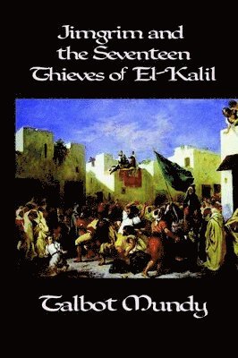Jimgrim and the Seventeen Thieves of El-Kalil
