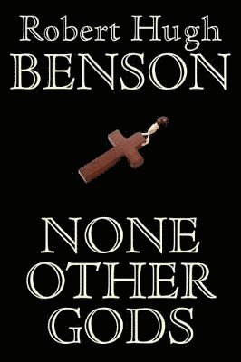 Robert Hugh Benson - None Other Gods, Häftad