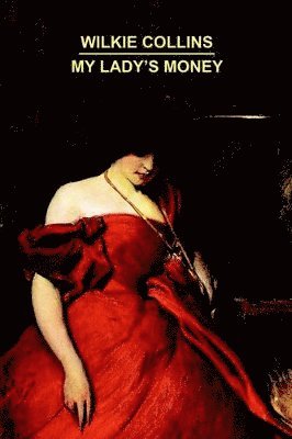 Wilkie Collins - My Lady's Money, Inbunden
