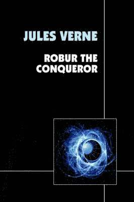 Jules Verne - Robur the Conqueror, Inbunden