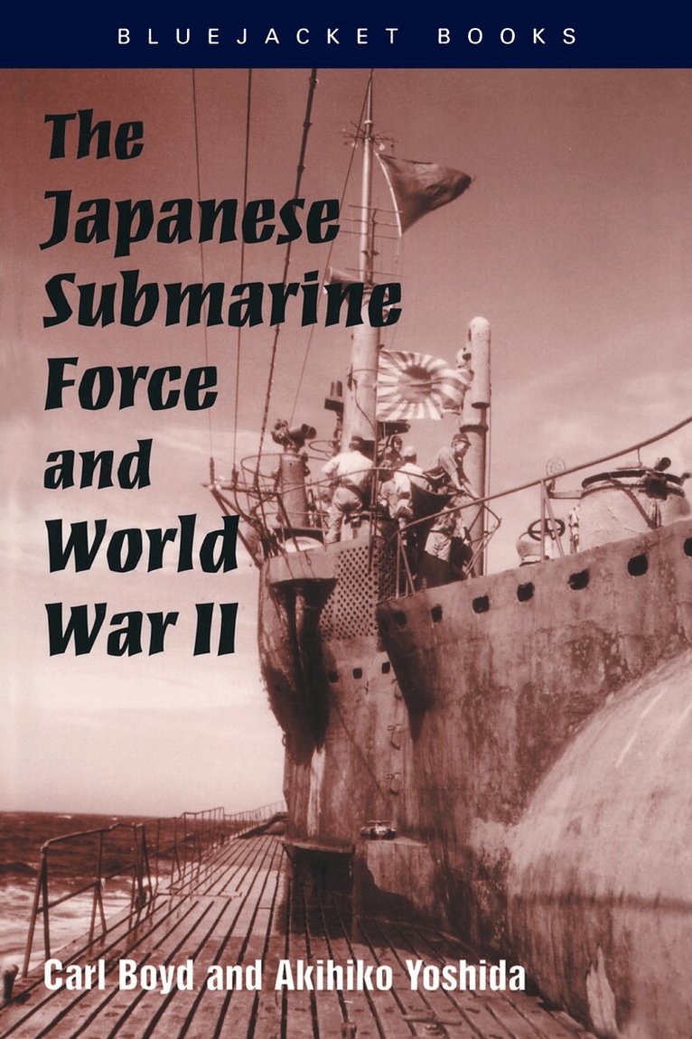 Carl Boyd, Akihiko Yoshida - Japanese Submarine Force and World War II, Häftad
