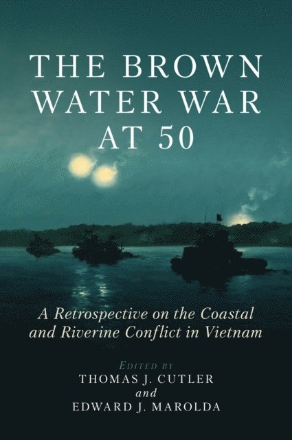 Edward J. Marolda, Thomas J. Cutler - Brown Water War at 50, E-bok
