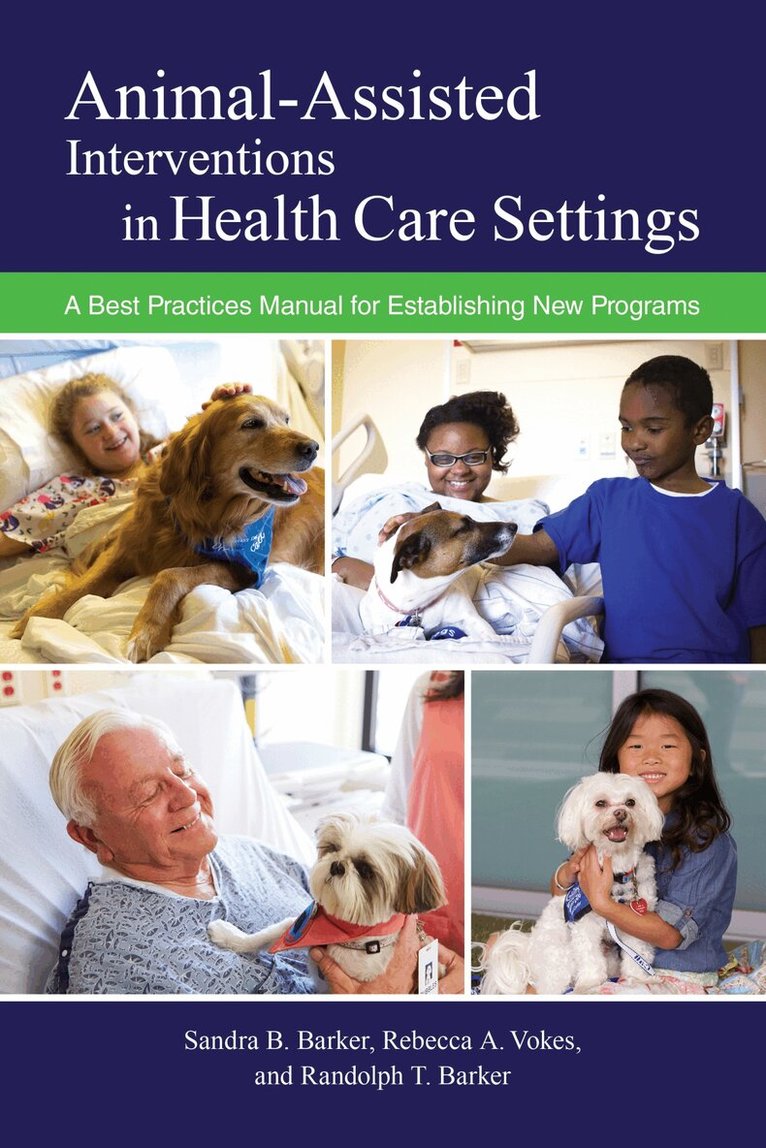 Sandra B. Barker, Rebecca A. Vokes, Randolph T. Barker - Animal-Assisted Interventions in Health Care Settings, Häftad