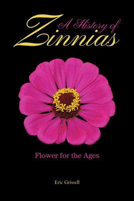 History of Zinnias av Eric Grissell