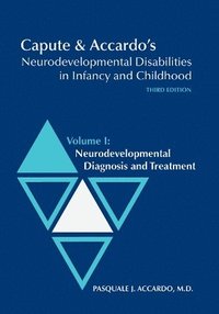 Capute and Accardo's Neurodevelopmental Disabilities in Infancy and Childhood v. I; Neurodevelopmental Diagnosis and Treatment