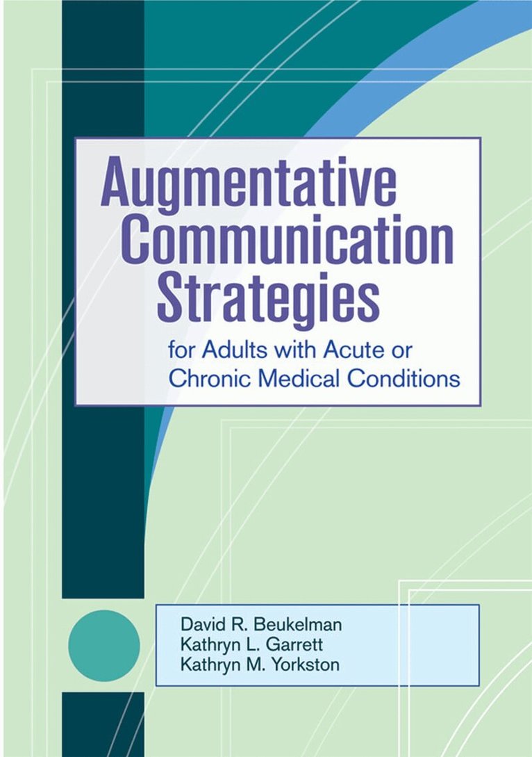 David R. Beukelman, Kathryn L. Garrett, Kathryn M. Yorkston - Augmentative Communication Strategies for Adults with Acute or Chronic Medical Conditions, Övrigt